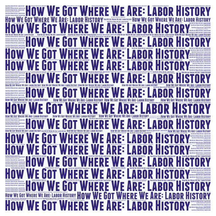 How We Got Where We Are: Labor History, 1945-2025 - Zoom Training - March 27, 2025