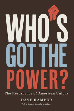 Who’s Got the Power: The Resurgence of American Unions - Hardcover