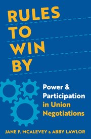 Rules to Win By: Power and Participation in Union Negotiations - hardcover