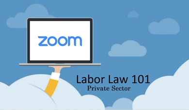 Labor Law 101 for Union Negotiators: Private Sector - ZOOM - November 30, 2023