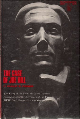 The Case of Joe Hill by Philip S. Foner