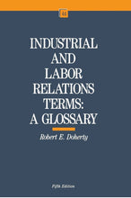 Load image into Gallery viewer, Industrial and Labor Relations Terms: A Glossary by Robert E. Doherty