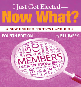I Just Got Elected — Now What? A New Union Officer’s Handbook - 4th edition, 2023