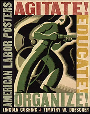 Agitate! Educate! Organize!: American Labor Posters - Paperback