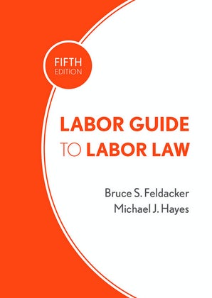 Labor Guide to Labor Law  - FIFTH EDITION