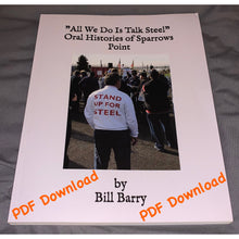 Load image into Gallery viewer, PDF Download — “All We Do is Talk Steel” Oral Histories of Sparrows Point