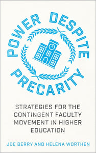 Power Despite Precarity: Strategies for the Contingent Faculty Movement