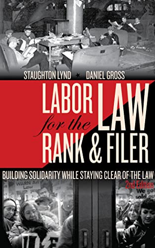 Labor Law for the Rank and Filer: Building Solidarity While Staying Clear of the Law